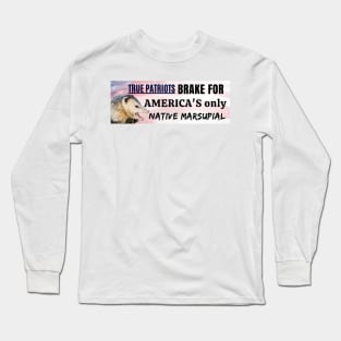 I brake for America's only native marsupial - Funny opossum bumper Long Sleeve T-Shirt